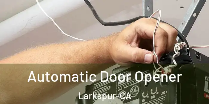  Automatic Door Opener Larkspur-CA