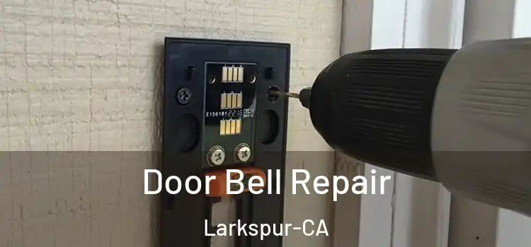  Door Bell Repair Larkspur-CA